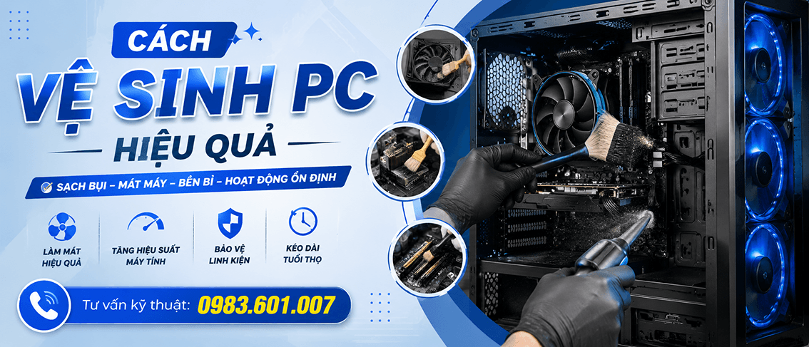 Hướng dẫn cách vệ sinh PC tại nhà