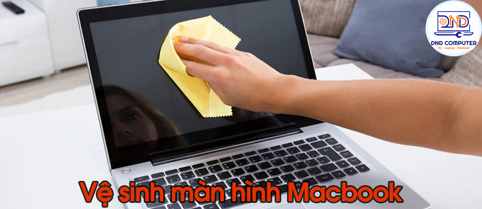 Vệ sinh m&agrave;n h&igrave;nh Macbook